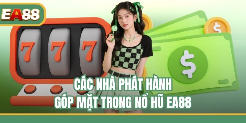 Các nhà phát hành góp mặt trong nổ hũ EA88