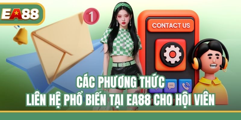 Các phương thức liên hệ phổ biến tại EA88 cho hội viên