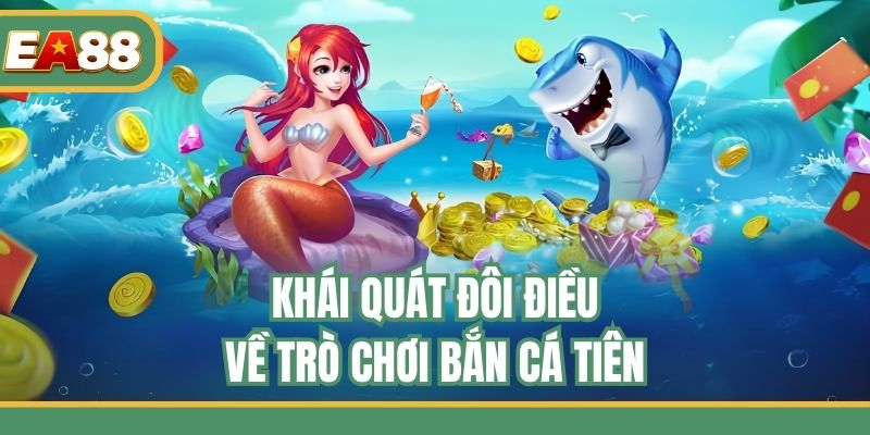 Khái quát đôi điều về trò chơi bắn cá tiên