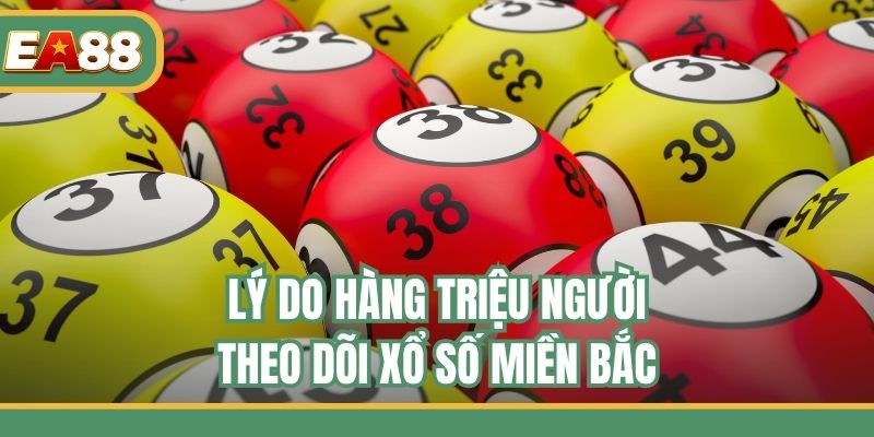 Lý do hàng triệu người theo dõi xổ số miền Bắc