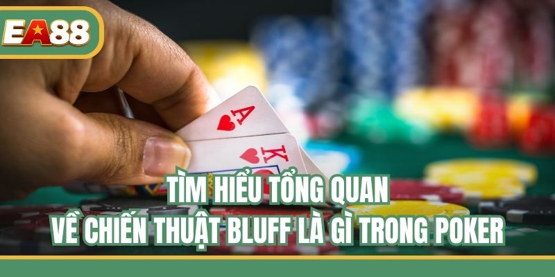 Tìm hiểu tổng quan về chiến thuật Bluff là gì trong Poker