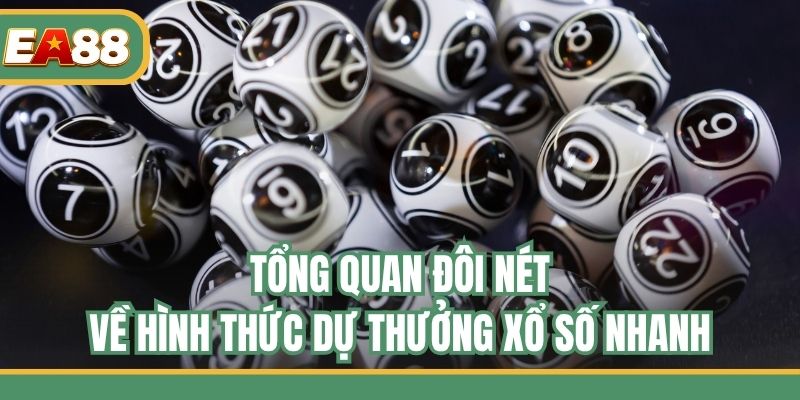 Tổng quan đôi nét về hình thức dự thưởng xổ số nhanh